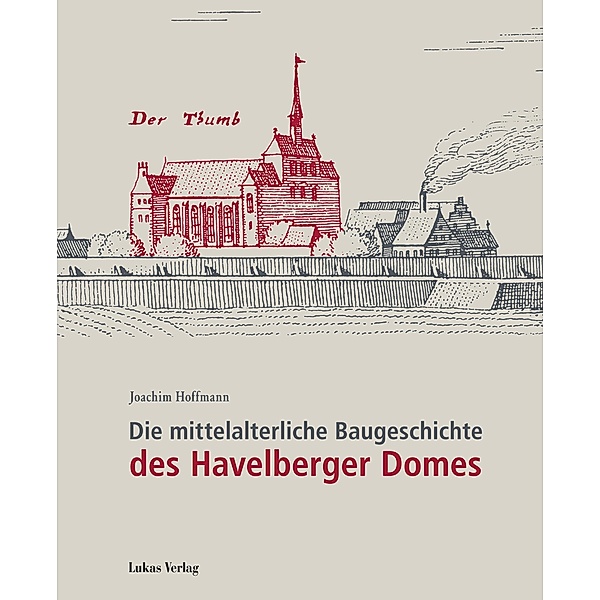 Die mittelalterliche Baugeschichte des Havelberger Domes, Joachim Hoffmann