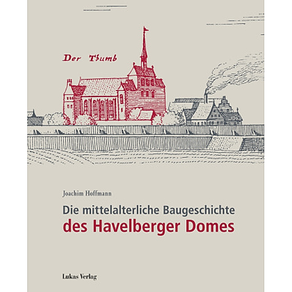 Die mittelalterliche Baugeschichte des Havelberger Domes, Joachim Hoffmann