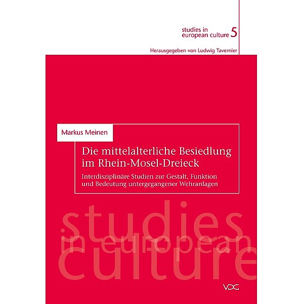 Die mittelalterliche Besiedlung im Rhein-Mosel-Dreieck / studies in european culture Bd.5, Markus Meinen