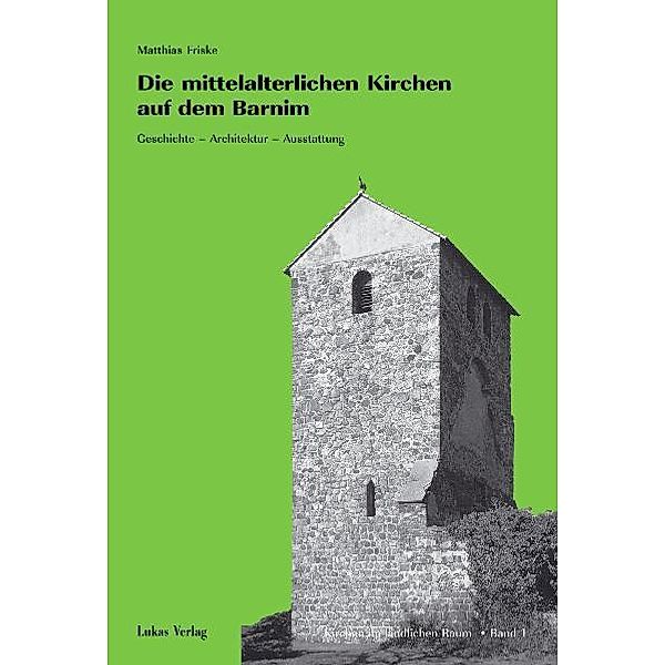 Die mittelalterlichen Kirchen auf dem Barnim, Matthias Friske