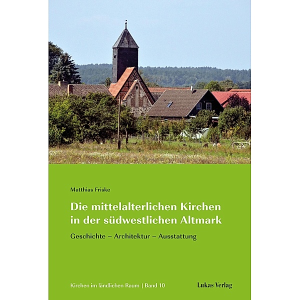Die mittelalterlichen Kirchen in der südwestlichen Altmark, Matthias Friske