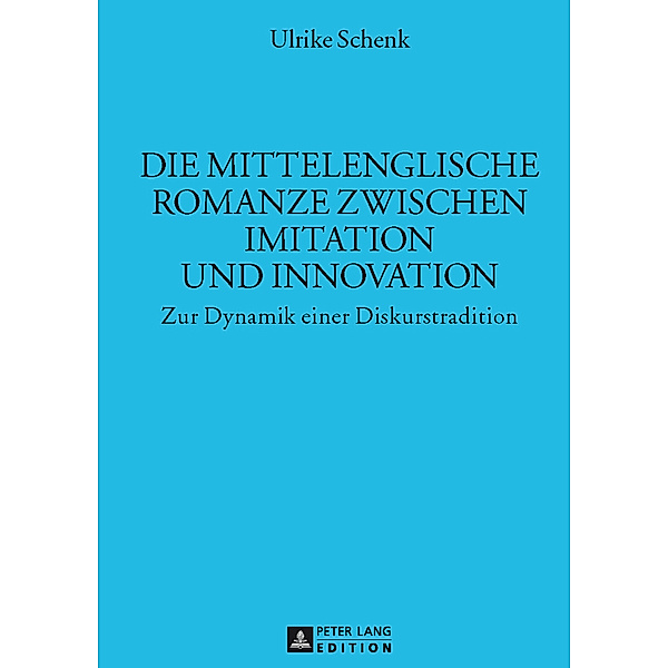 Die mittelenglische Romanze zwischen Imitation und Innovation, Ulrike Schenk