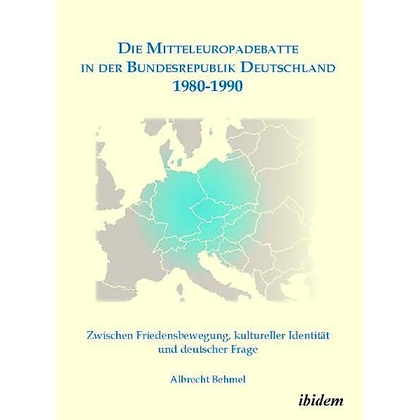 Die Mitteleuropadebatte in der Bundesrepublik Deutschland 1980-1990, Albrecht Behmel