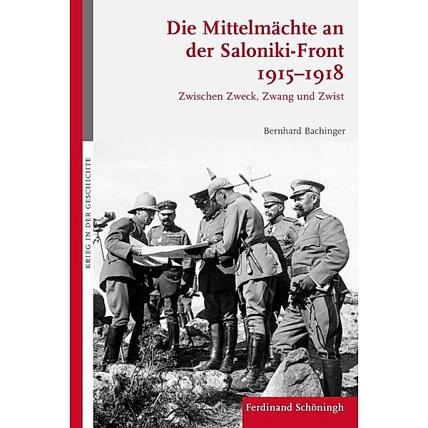 Die Mittelmächte an der Saloniki-Front 1915-1918, Bernhard Bachinger