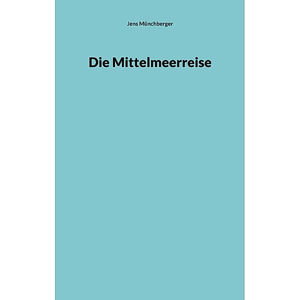 Die Mittelmeerreise, Jens Münchberger