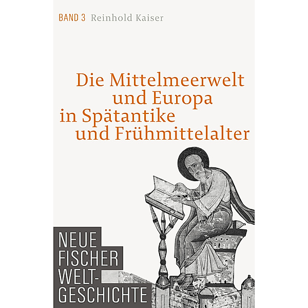 Die Mittelmeerwelt und Europa in Spätantike und Frühmittelalter / Neue Fischer Weltgeschichte Bd.3, Reinhold Kaiser