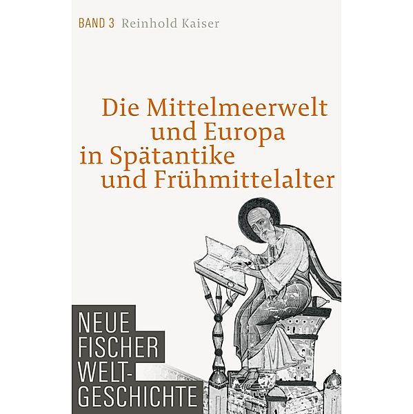 Die Mittelmeerwelt und Europa in Spätantike und Frühmittelalter / Neue Fischer Weltgeschichte Bd.3, Reinhold Kaiser