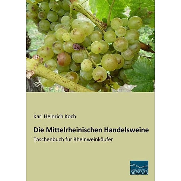 Die Mittelrheinischen Handelsweine, Karl Heinrich Koch