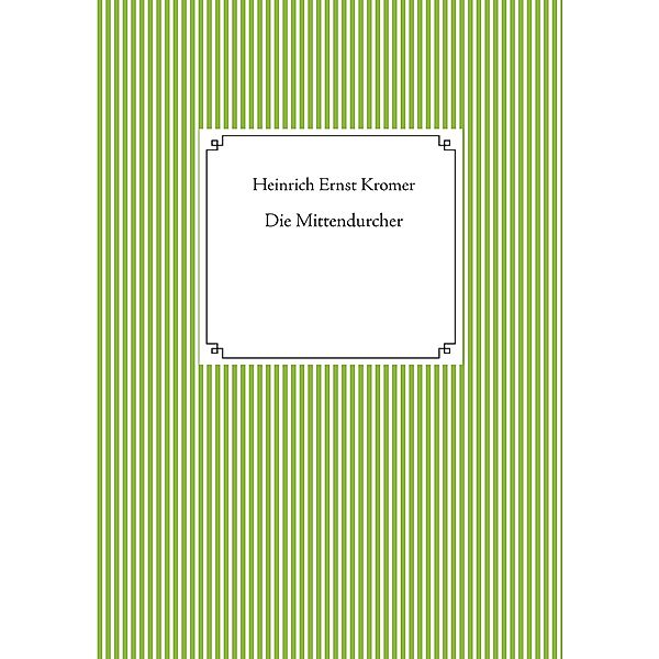 Die Mittendurcher, Heinrich Ernst Kromer