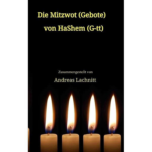 Die Mitzwot (Gebote) von HaShem (G-tt) - Einleitung, Andreas Lachnitt