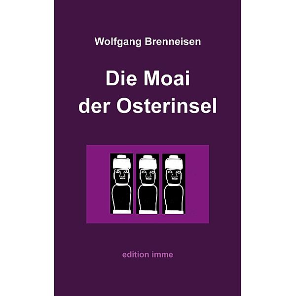 Die Moai der Osterinsel, Wolfgang Brenneisen