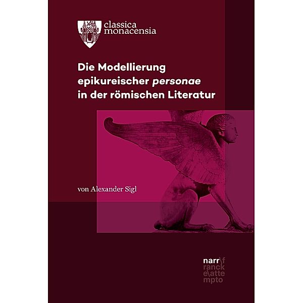 Die Modellierung epikureischer personae in der römischen Literatur / Classica Monacensia Bd.57, Alexander Sigl