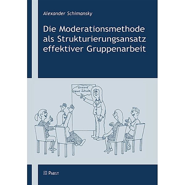 Die Moderationsmethode als Strukturierungsansatz effektiver Gruppenarbeit, Alexander, Schimansky