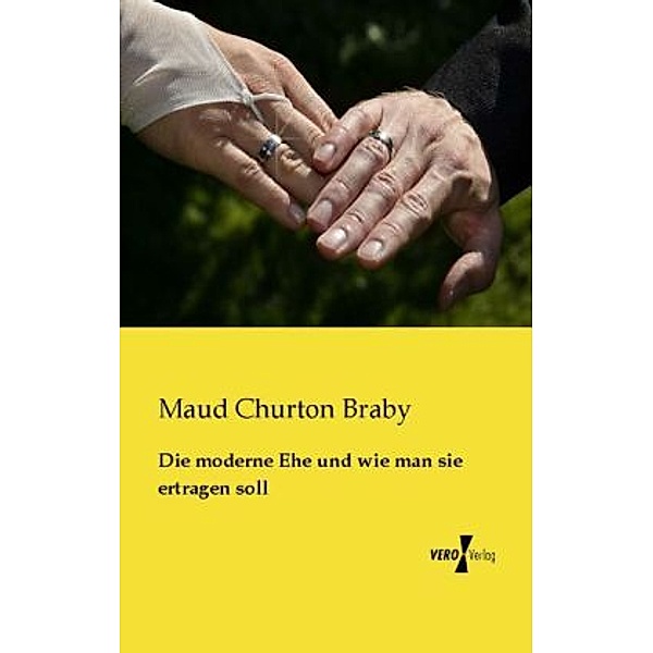 Die moderne Ehe und wie man sie ertragen soll, Maud Churton Braby