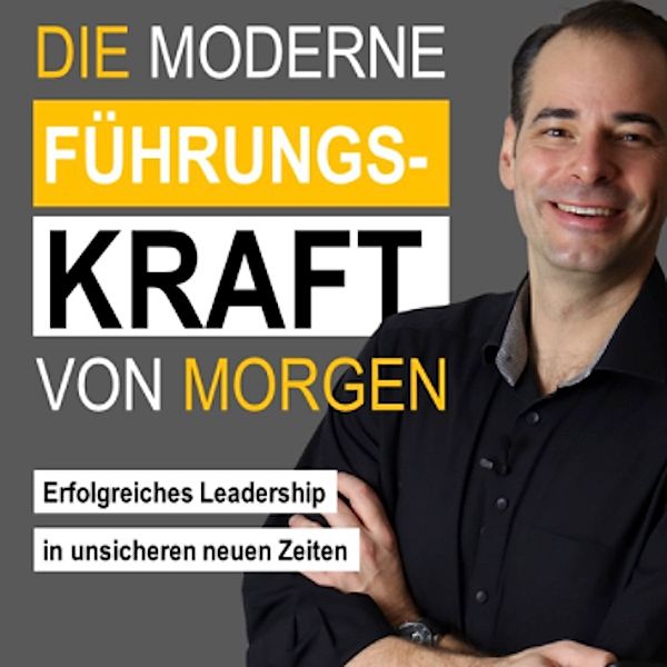 Die moderne Führungskraft von morgen, Heiko Faltenbacher