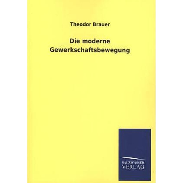 Die moderne Gewerkschaftsbewegung, Theodor Brauer