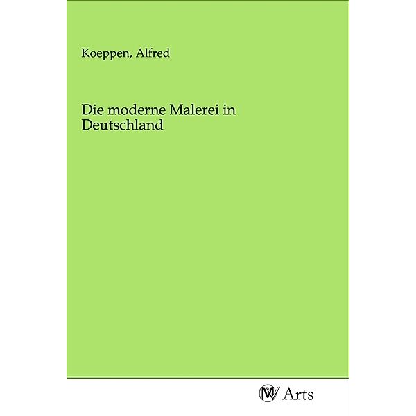 Die moderne Malerei in Deutschland