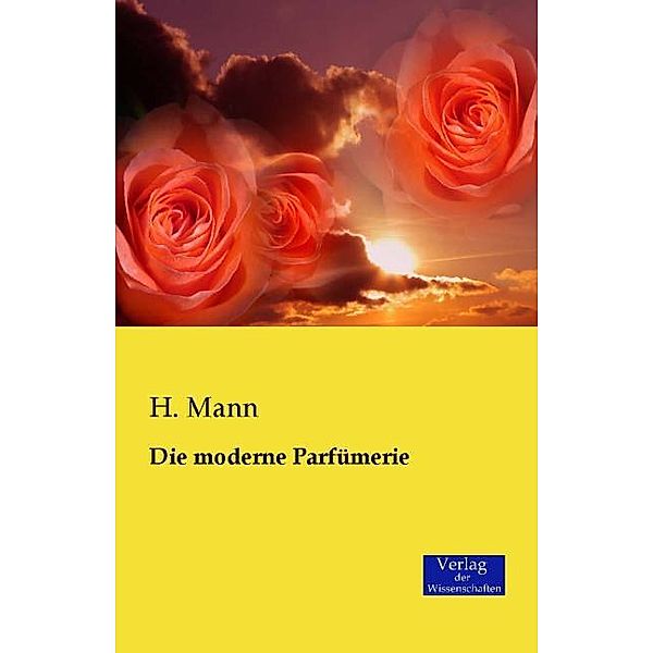 Die moderne Parfümerie, H. Mann