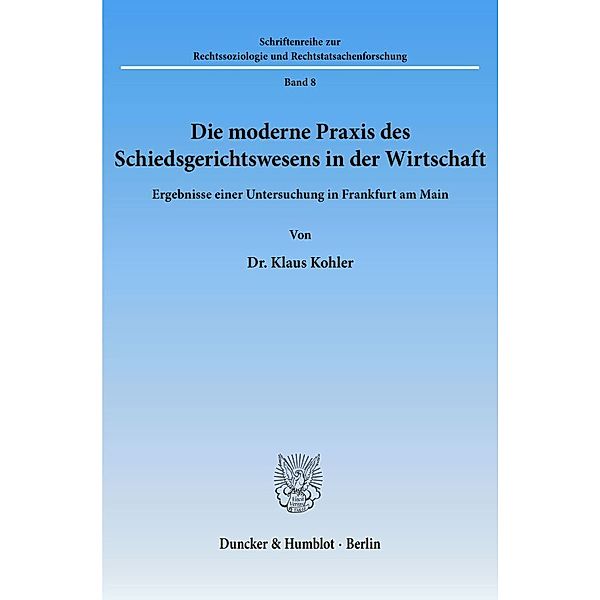 Die moderne Praxis des Schiedsgerichtswesens in der Wirtschaft., Klaus Kohler