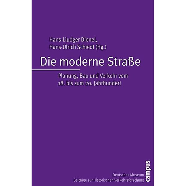 Die moderne Strasse / Beiträge zur Historischen Verkehrsforschung des deutschen Museums Bd.11, Paul Erker, Alexander Gall, Markus Hesse, Bernd Kreuzer, Michael Hascher, Jan Ludw