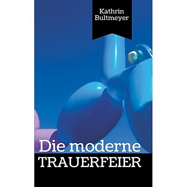 Die moderne Trauerfeier, Kathrin Bultmeyer