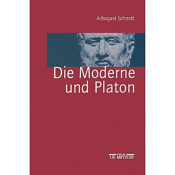 Die Moderne und Platon, Arbogast Schmitt