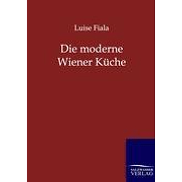 Die moderne Wiener Küche, Luise Fiala