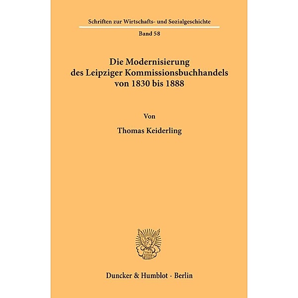 Die Modernisierung des Leipziger Kommissionsbuchhandels von 1830 bis 1888., Thomas Keiderling