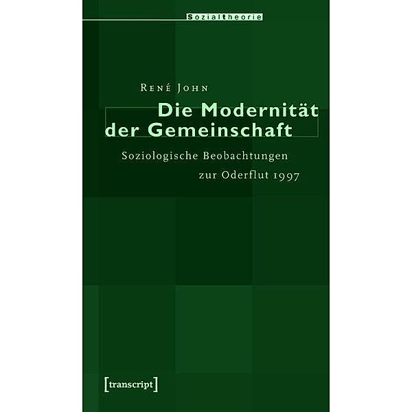 Die Modernität der Gemeinschaft / Sozialtheorie, René John