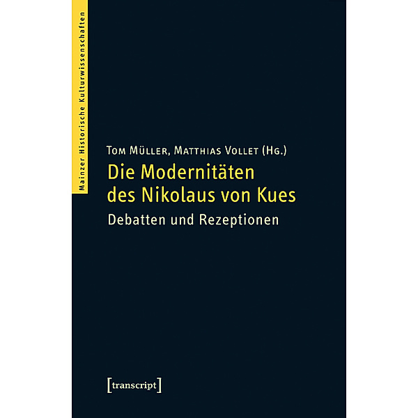 Die Modernitäten des Nikolaus von Kues / Mainzer Historische Kulturwissenschaften Bd.12