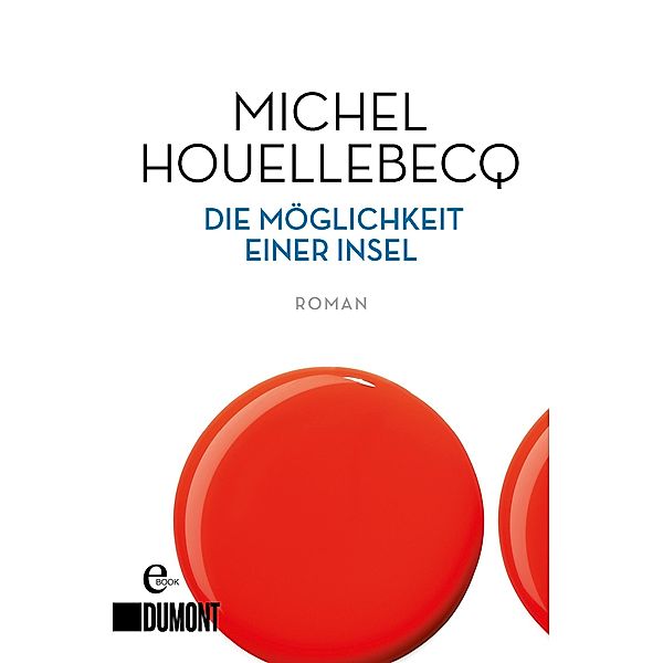 Die Möglichkeit einer Insel / DuMont Taschenbücher, Michel Houellebecq