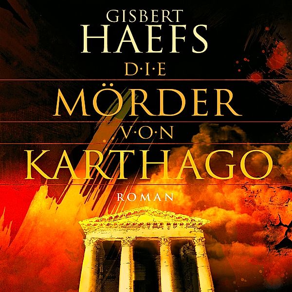 Die Mörder von Karthago, 8 Audio-CDs + 1 MP3-CD, Gisbert Haefs