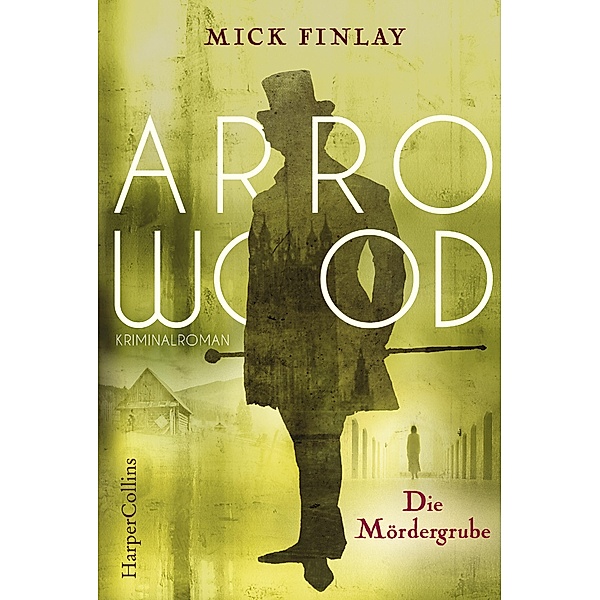Die Mördergrube / Arrowood Bd.2, Mick Finlay