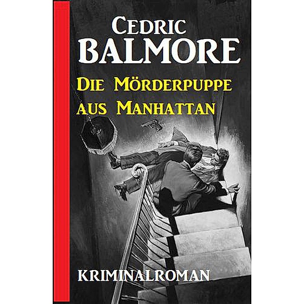 Die Mörderpuppe aus Manhattan: Kriminalroman, Cedric Balmore