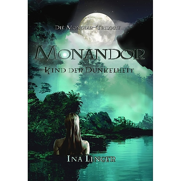 Die Mondiar-Trilogie: Monandor, Ina Linger
