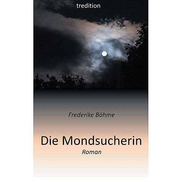 Die Mondsucherin, Frederike Böhme