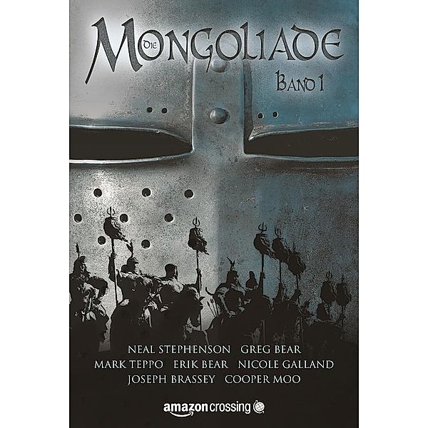 Die Mongoliade: Erster Band, Joseph Brassey, Mark Teppo, Greg Bear, E.D. deBirmingham, Cooper Moo, Erik Bear, Neal Stephenson