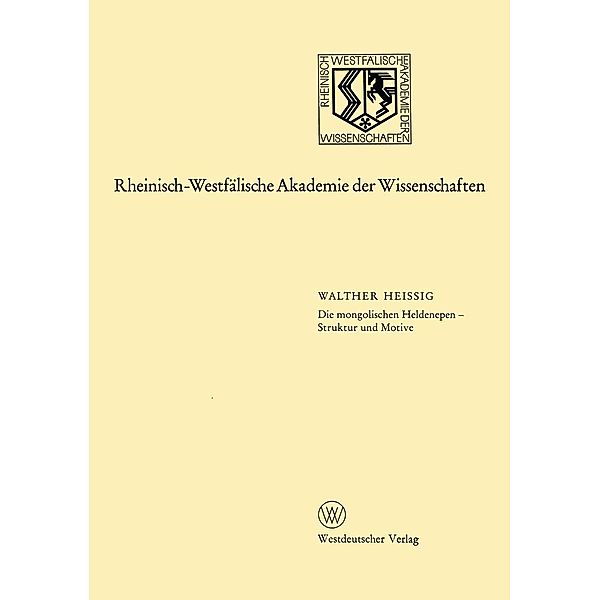 Die mongolischen Heldenepen - Struktur und Motive / Rheinisch-Westfälische Akademie der Wissenschaften Bd.237, Walther Heissig