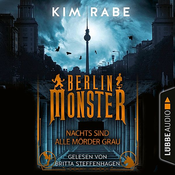 Die Monster von Berlin-Reihe - 1 - Berlin Monster - Nachts sind alle Mörder grau, Kim Rabe