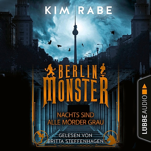 Die Monster von Berlin-Reihe - 1 - Berlin Monster - Nachts sind alle Mörder grau, Kim Rabe