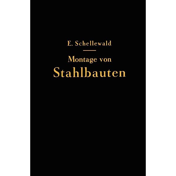 Die Montage von Stahlbauten, Eduard Schellewald