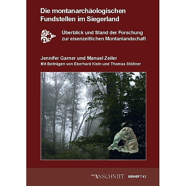Die montanarchäologischen Fundstellen im Siegerland, Jennifer Garner, Manuel Zeiler