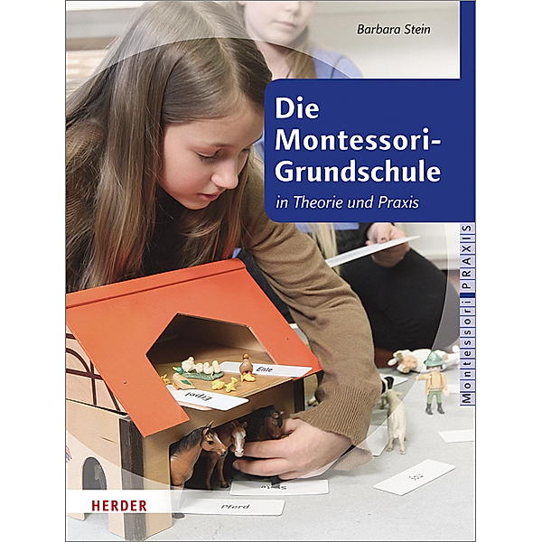 Die Montessori-Grundschule in Theorie und Praxis, Barbara Stein