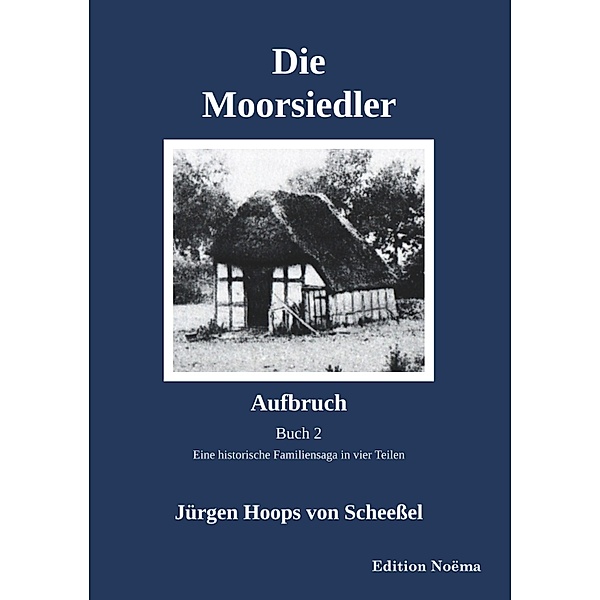 Die Moorsiedler Buch 2: Aufbruch, Jürgen Hoops von Scheessel