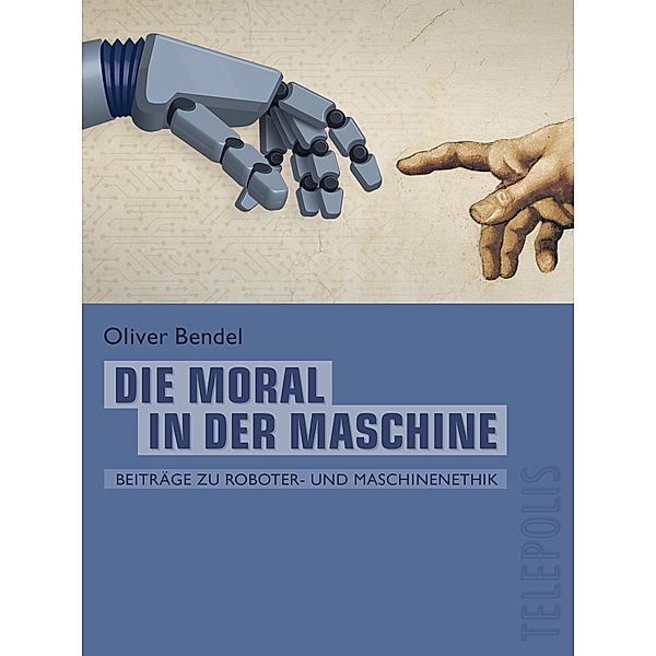 Die Moral in der Maschine (Telepolis), Oliver Bendel