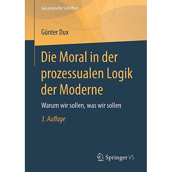 Die Moral in der prozessualen Logik der Moderne, Günter Dux