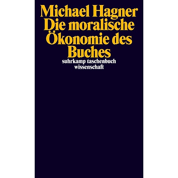 Die moralische Ökonomie des Buches / suhrkamp taschenbücher wissenschaft Bd.2442, Michael Hagner