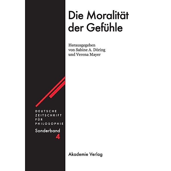 Die Moralität der Gefühle / Deutsche Zeitschrift für Philosophie / Sonderbände Bd.4