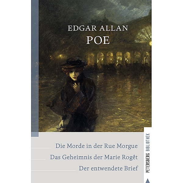 Die Morde in der Rue Morgue - Das Geheimnis der Marie Rogêt - Der entwendete Brief, Edgar Allan Poe