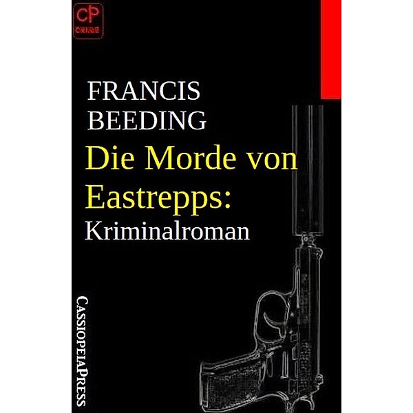 Die Morde von Eastrepps: Kriminalroman, Francis Beeding